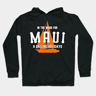 In The Mood For Maui & Sailing Holidays Hoodie